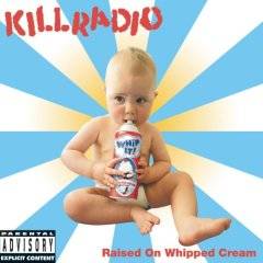 Killradio : Raised On Whipped Cream